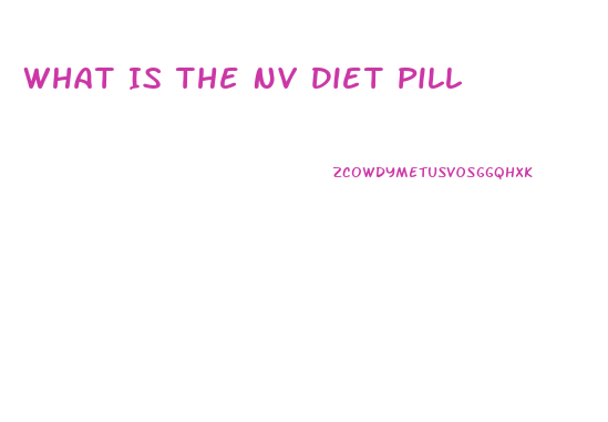 What Is The Nv Diet Pill