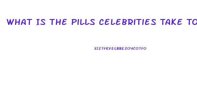 What Is The Pills Celebrities Take To Lose Weight