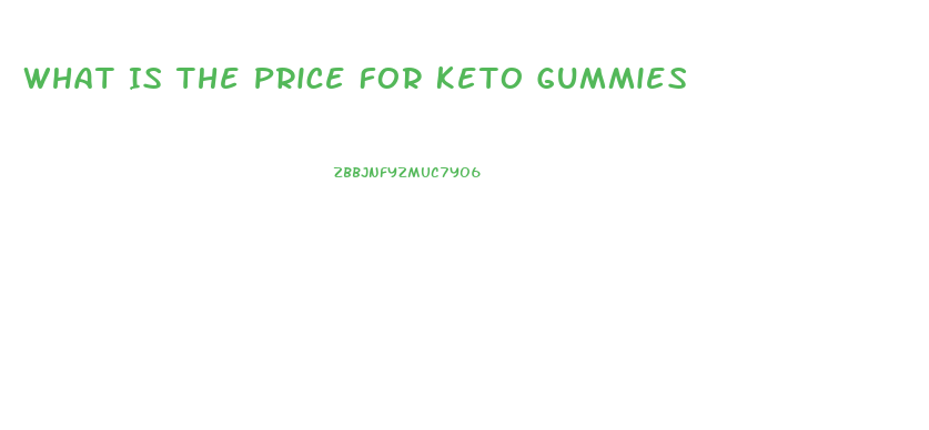 What Is The Price For Keto Gummies