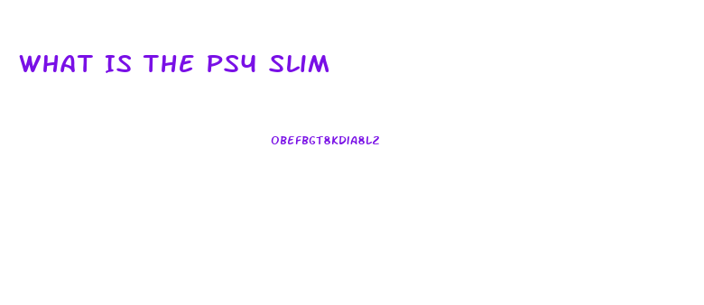 What Is The Ps4 Slim