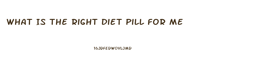 What Is The Right Diet Pill For Me