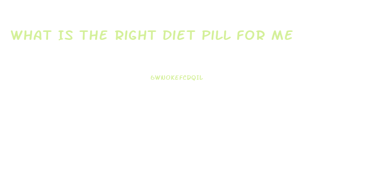 What Is The Right Diet Pill For Me