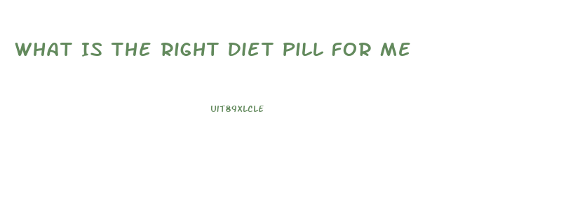 What Is The Right Diet Pill For Me