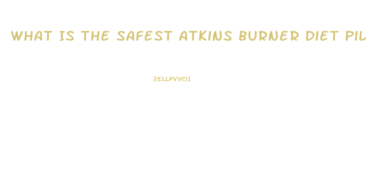 What Is The Safest Atkins Burner Diet Pill For People With Congestive Heart Failure
