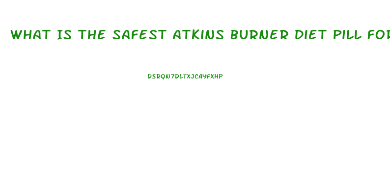 What Is The Safest Atkins Burner Diet Pill For People With Congestive Heart Failure