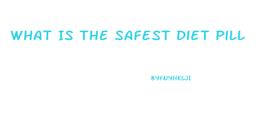 What Is The Safest Diet Pill