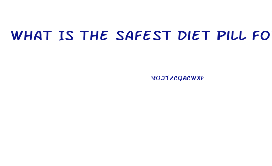 What Is The Safest Diet Pill For A Senior Person To Take