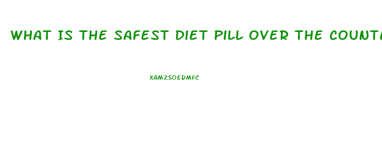 What Is The Safest Diet Pill Over The Counter