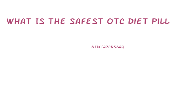 What Is The Safest Otc Diet Pill