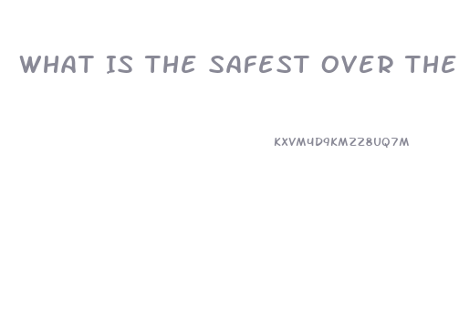 What Is The Safest Over The Counter Diet Pill