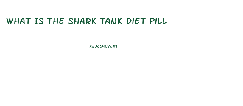 What Is The Shark Tank Diet Pill