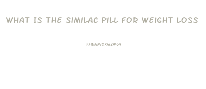 What Is The Similac Pill For Weight Loss