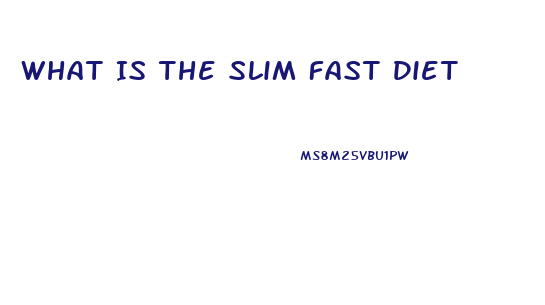 What Is The Slim Fast Diet