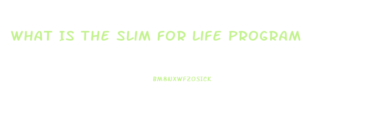 What Is The Slim For Life Program