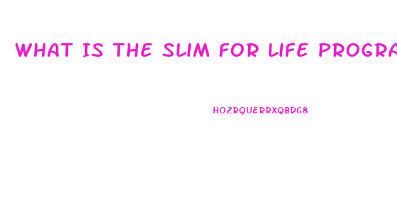 What Is The Slim For Life Program