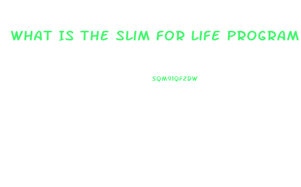 What Is The Slim For Life Program