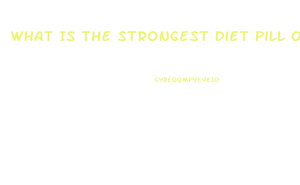 What Is The Strongest Diet Pill Otc