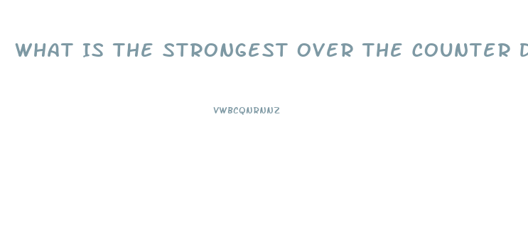 What Is The Strongest Over The Counter Diet Pill On The Shelf