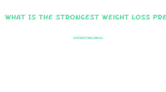 What Is The Strongest Weight Loss Prescription Pill Australia