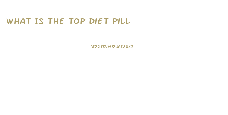 What Is The Top Diet Pill