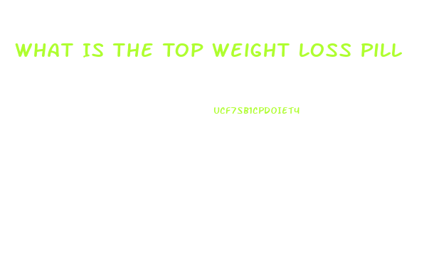 What Is The Top Weight Loss Pill