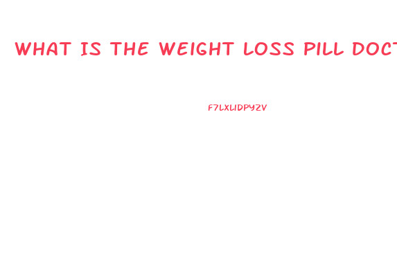 What Is The Weight Loss Pill Doctors Prescribe