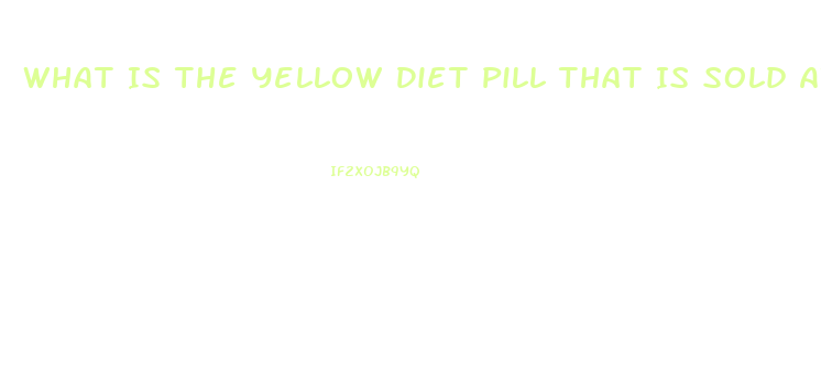 What Is The Yellow Diet Pill That Is Sold At Smoothie Place