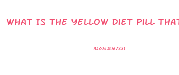 What Is The Yellow Diet Pill That Is Sold At Smoothie Place