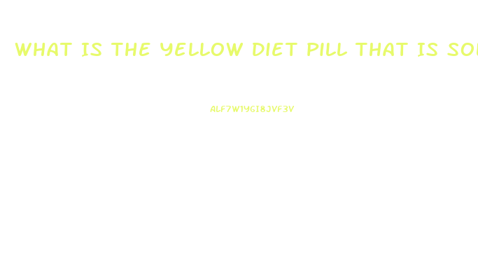 What Is The Yellow Diet Pill That Is Sold At Smoothie Place