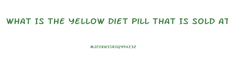 What Is The Yellow Diet Pill That Is Sold At Smoothie Place