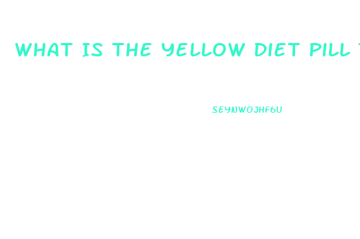 What Is The Yellow Diet Pill That Is Sold At Smoothie Place