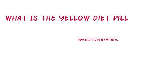 What Is The Yellow Diet Pill