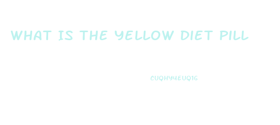 What Is The Yellow Diet Pill