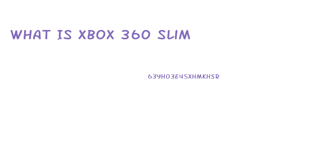 What Is Xbox 360 Slim