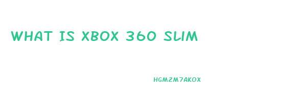 What Is Xbox 360 Slim