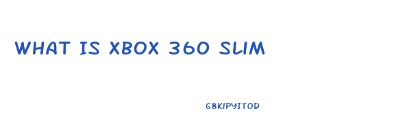 What Is Xbox 360 Slim