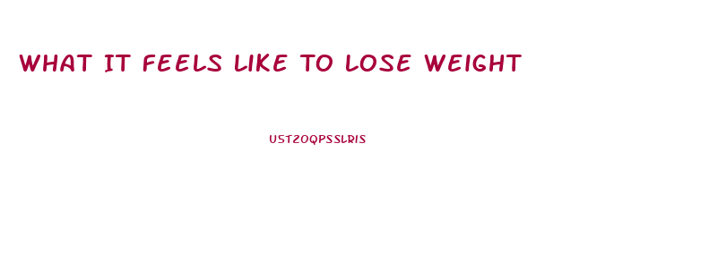 What It Feels Like To Lose Weight