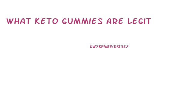 What Keto Gummies Are Legit