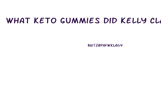 What Keto Gummies Did Kelly Clarkson Take