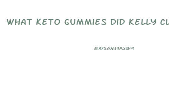 What Keto Gummies Did Kelly Clarkson Use To Lose Weight
