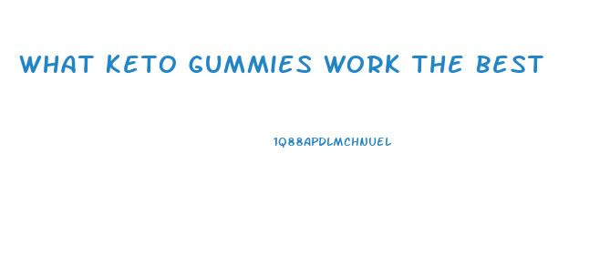 What Keto Gummies Work The Best