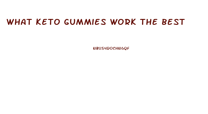 What Keto Gummies Work The Best