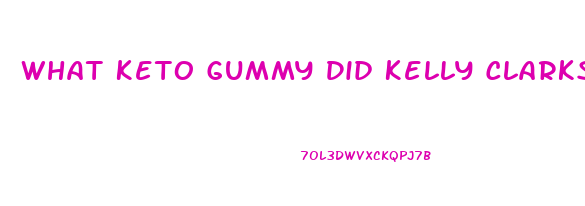 What Keto Gummy Did Kelly Clarkson Take