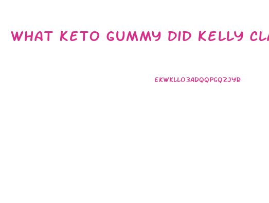 What Keto Gummy Did Kelly Clarkson Use