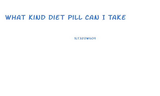 What Kind Diet Pill Can I Take