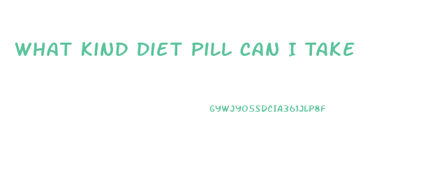 What Kind Diet Pill Can I Take