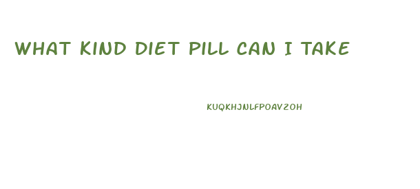 What Kind Diet Pill Can I Take