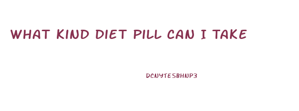 What Kind Diet Pill Can I Take