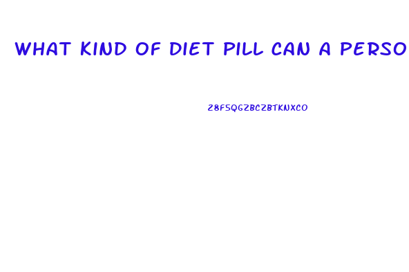 What Kind Of Diet Pill Can A Person With Type One Diabetes Can Take