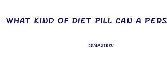What Kind Of Diet Pill Can A Person With Type One Diabetes Can Take